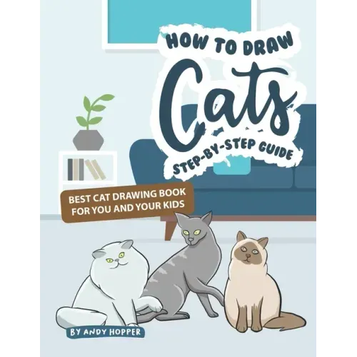 How to Draw Cats Step-by-Step Guide: Best Cat Drawing Book for You and Your Kids