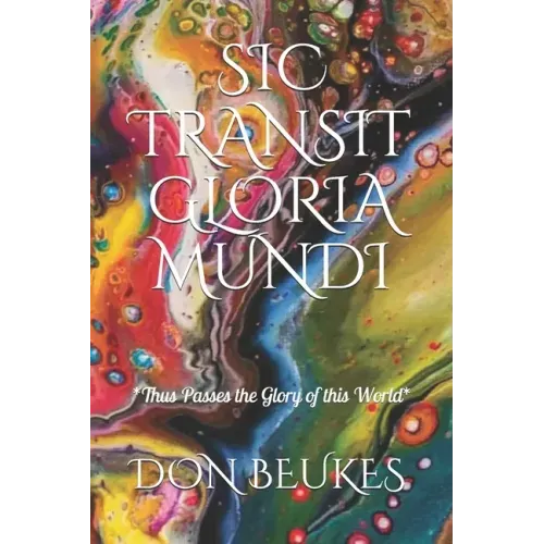 Sic Transit Gloria Mundi: Thus Passes the Glory of the World
