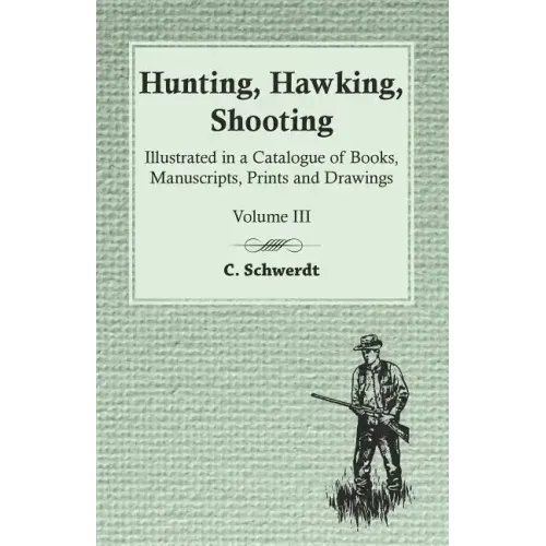 Hunting, Hawking, Shooting - Illustrated in a Catalogue of Books, Manuscripts, Prints and Drawings - Vol. III