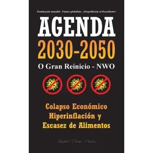 Agenda 2030-2050: O Gran Reinicio - NWO - Colapso Económico e Hiperinflación y Escasez de Alimentos - Dominación Mundial - Futuro Globalista - ¡Despob