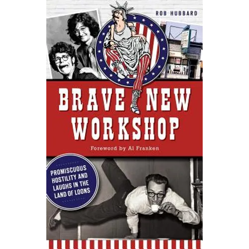 Brave New Workshop: Promiscuous Hostility and Laughs in the Land of Loons