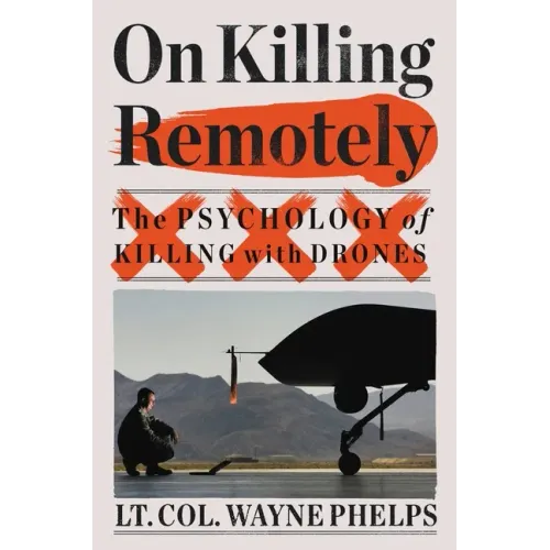 On Killing Remotely: The Psychology of Killing with Drones
