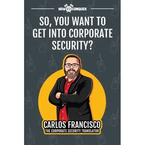 So, You Want to Get into Corporate Security?