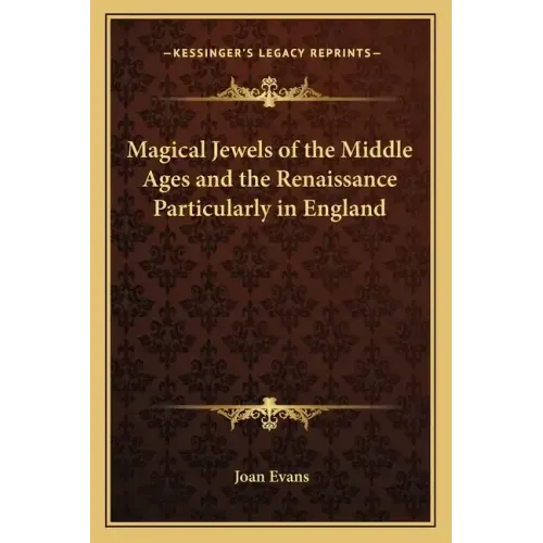 Magical Jewels of the Middle Ages and the Renaissance Particularly in England