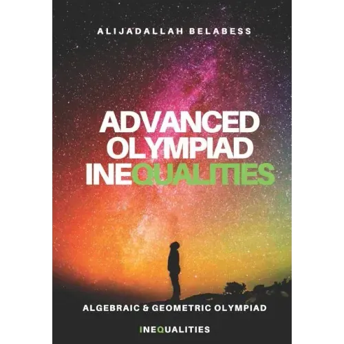 Advanced Olympiad Inequalities: Algebraic & Geometric Olympiad Inequalities