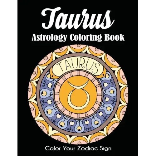 Taurus Astrology Coloring Book: Color Your Zodiac Sign