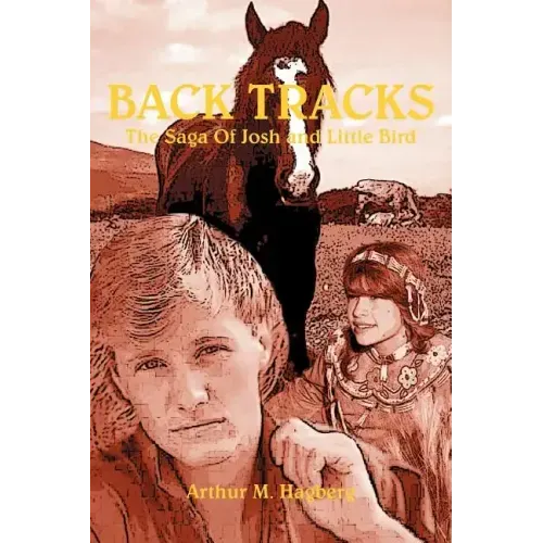 Back Tracks: The Saga Of Josh and Little Bird