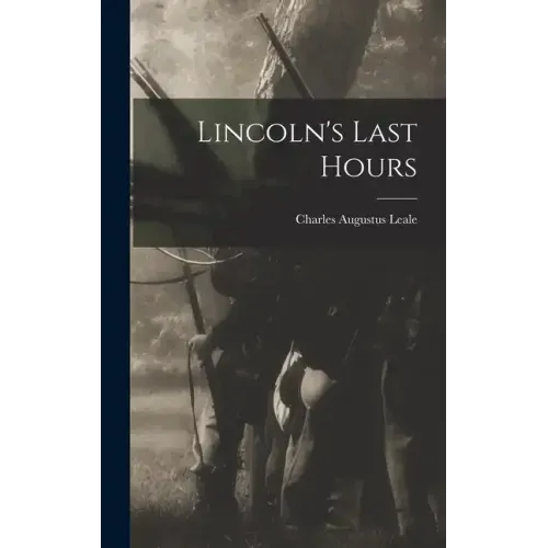 Lincoln's Last Hours