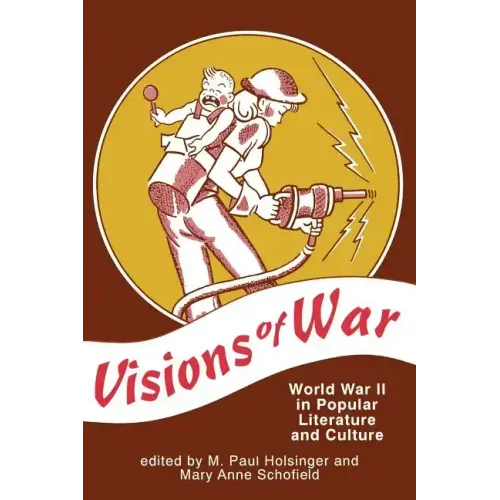 Visions of War: World War II in Popular Literature and Culture