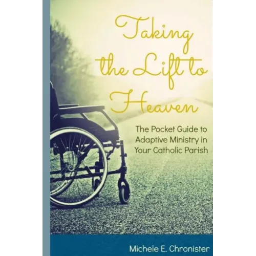 Taking the Lift to Heaven: The Pocket Guide to Adaptive Ministry in Your Catholic Parish