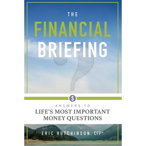 The Financial Briefing: Answers to Life's Most Important Money Questions