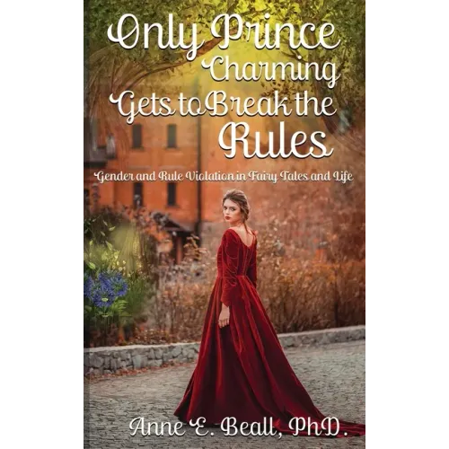 Only Prince Charming Gets to Break the Rules: Gender and Rule Violation in Fairy Tales and Life