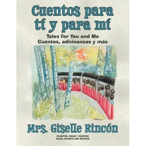 Cuentos para tí y para mí: Tales for You and Me; Cuentos, adivinanzas y más.