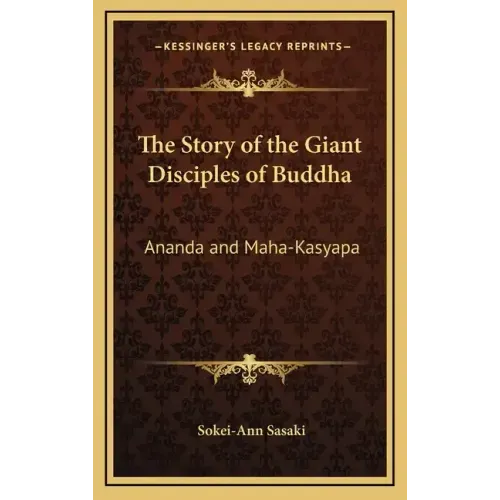 The Story of the Giant Disciples of Buddha: Ananda and Maha-Kasyapa