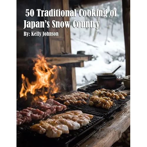 50 Traditional Cooking of Japan's Snow Country