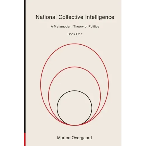 National Collective Intelligence: A Metamodern Theory of Politics