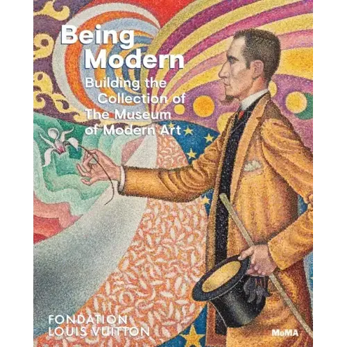 Being Modern: Building the Collection of the Museum of Modern Art
