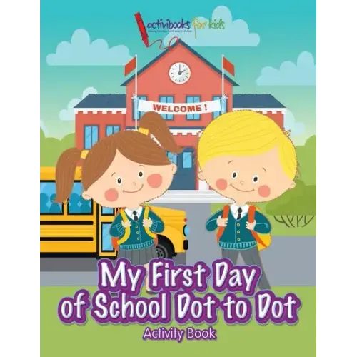 My First Day of School Dot to Dot Activity Book