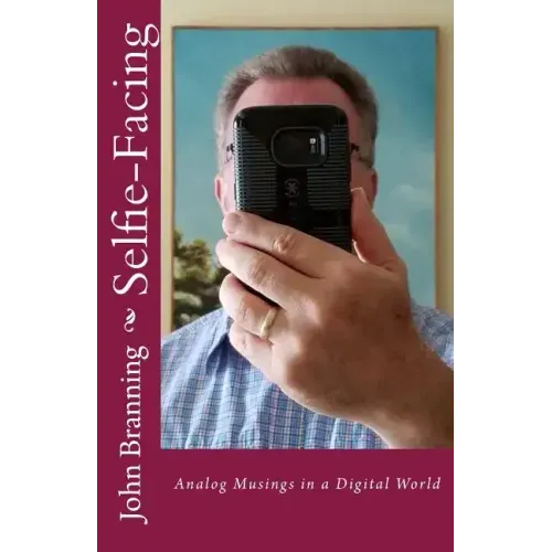Selfie-Facing: Analog Musings in a Digital World