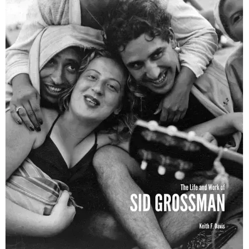 The Life and Work of Sid Grossman