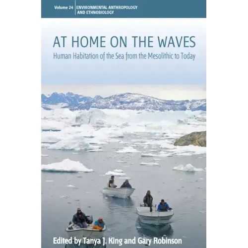 At Home on the Waves: Human Habitation of the Sea from the Mesolithic to Today