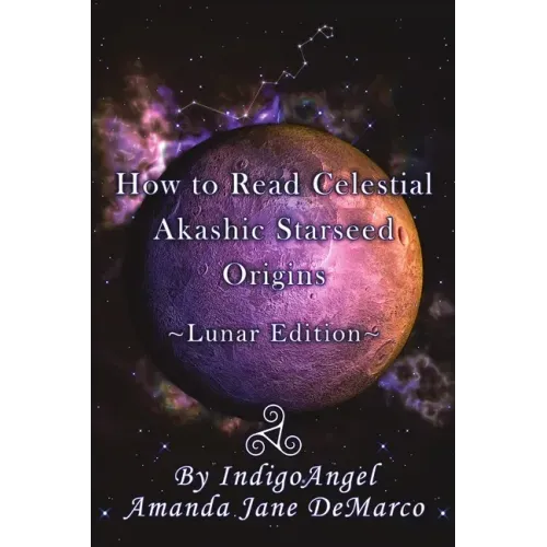 How to Read Celestial Akashic Starseed Origins: Lunar Edition