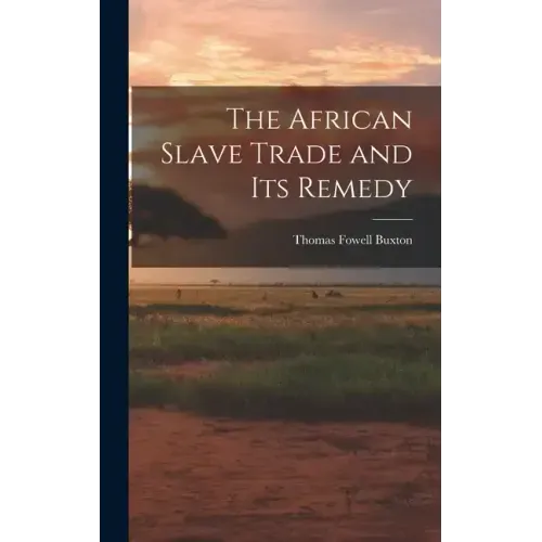 The African Slave Trade and Its Remedy