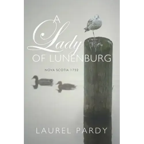 A Lady of Lunenburg: Nova Scotia 1752
