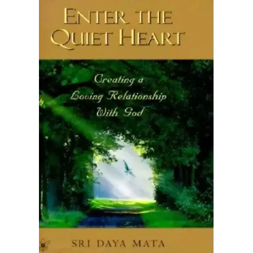 Enter the Quiet Heart: Cultivating a Loving Relationship with God