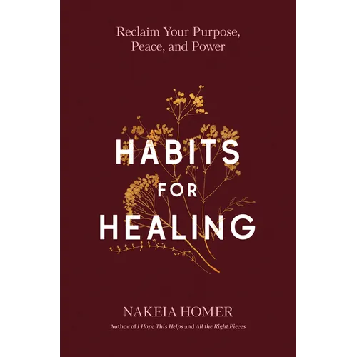 Habits for Healing: Reclaim Your Purpose, Peace, and Power