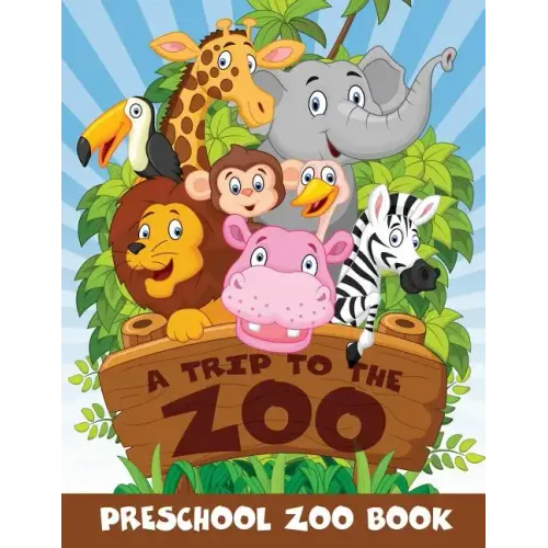 A Trip to the Zoo: Preschool Zoo Book