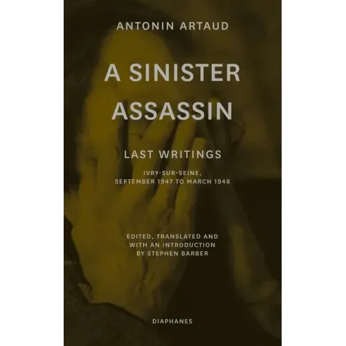 A Sinister Assassin: Last Writings, Ivry-Sur-Seine, September 1947 to March 1948