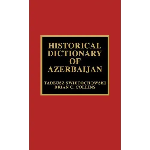 Historical Dictionary of Azerbaijan