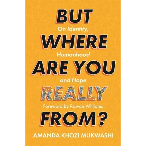 But Where Are You Really From?: On Identity, Humanhood and Hope