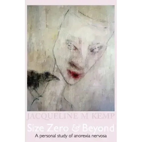 Size Zero and Beyond: A Personal Study of Anorexia Nervosa