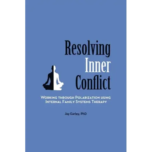 Resolving Inner Conflict: Working Through Polarization Using Internal Family Systems Therapy