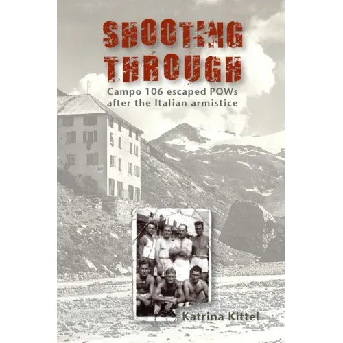 Shooting Through: Campo 106 escaped POWs after the Italian Armistice