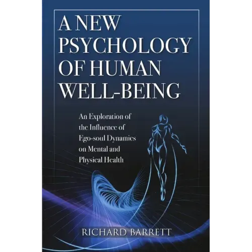 A New Psychology of Human Well-Being: An Exploration of the Influence of Ego-Soul Dynamics on Mental and Physical Health