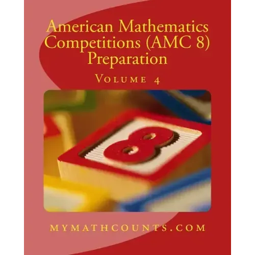 American Mathematics Competitions (AMC 8) Preparation (Volume 4)