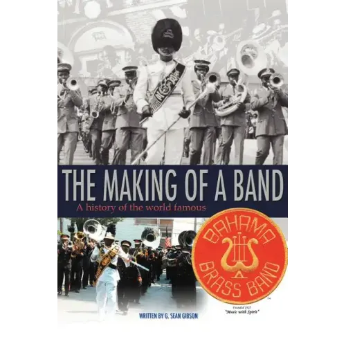 The Making Of A Band: A history of the world famous Bahama Brass Band