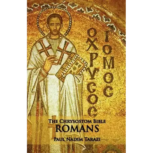 The Chrysostom Bible - Romans: A Commentary