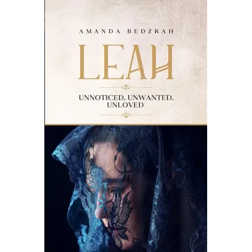 Leah: Unnoticed. Unwanted. Unloved