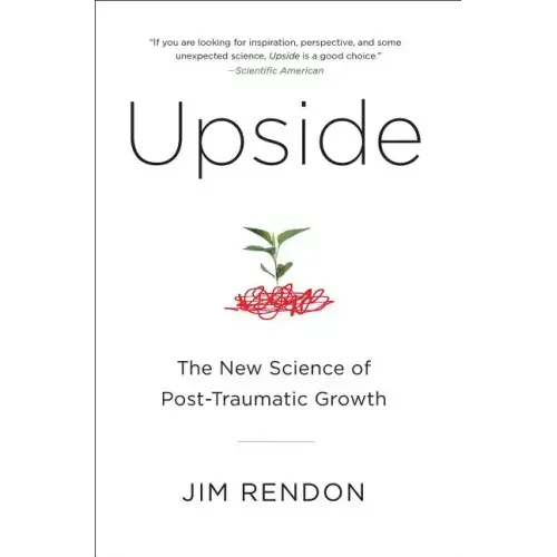Upside: The New Science of Post-Traumatic Growth