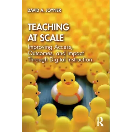 Teaching at Scale: Improving Access, Outcomes, and Impact Through Digital Instruction