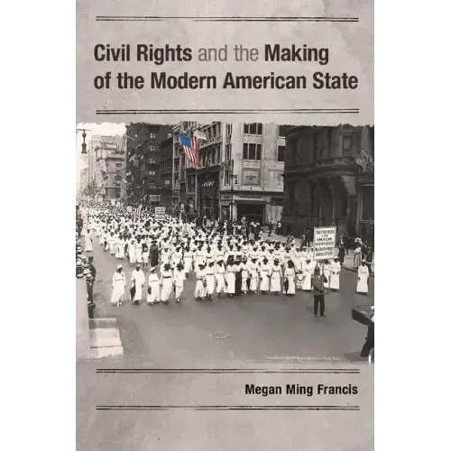 Civil Rights and the Making of the Modern American State