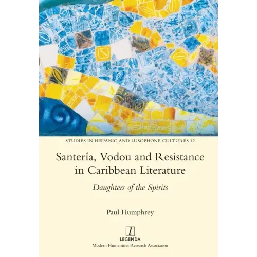 Santería, Vodou and Resistance in Caribbean Literature: Daughters of the Spirits