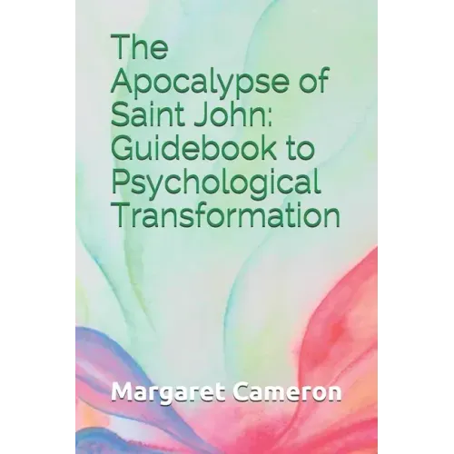 The Apocalypse of Saint John: Guidebook to Psychological Transformation