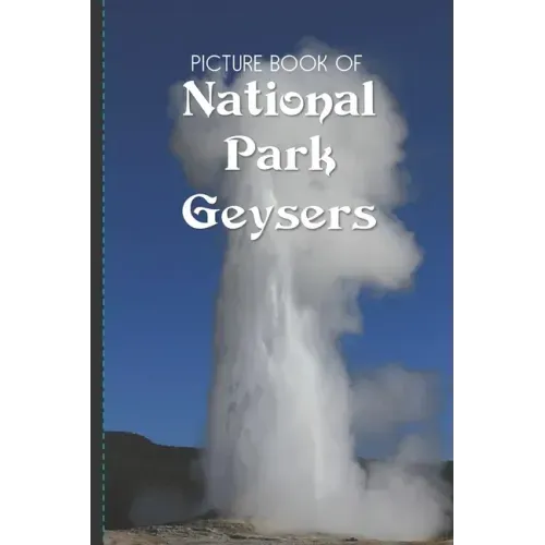 Picture Book Of National Park Geysers: Large Print Book For Seniors with Dementia or Alzheimer's