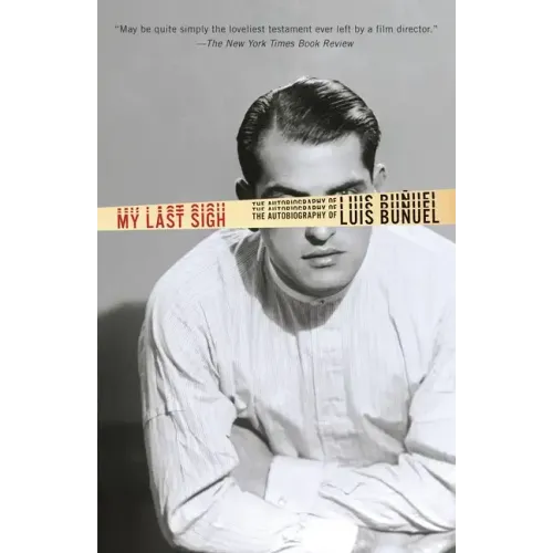 My Last Sigh: The Autobiography of Luis Bunuel