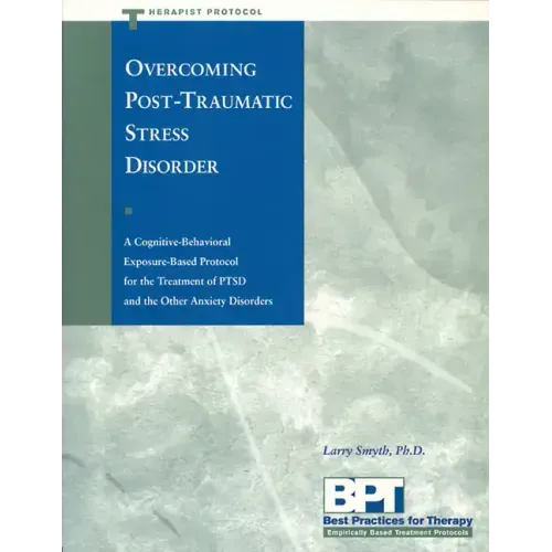 Overcoming Post-Traumatic Stress Disorder - Therapist Protocol